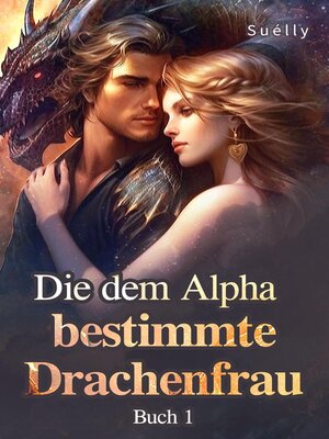 cover image of Die dem Alpha bestimmte Drachenfrau Buch 1